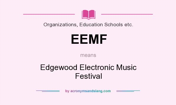 What does EEMF mean? It stands for Edgewood Electronic Music Festival