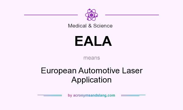 What does EALA mean? It stands for European Automotive Laser Application