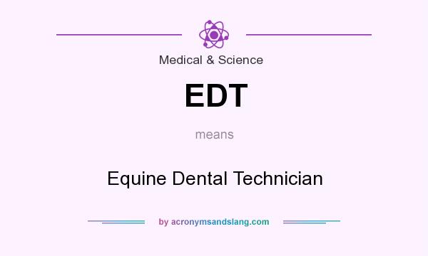 What does EDT mean? It stands for Equine Dental Technician