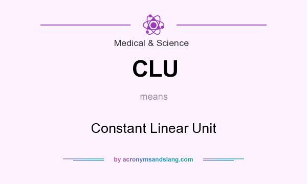 What does CLU mean? It stands for Constant Linear Unit