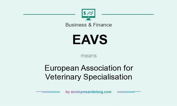 What does EAVS mean? It stands for European Association for Veterinary Specialisation