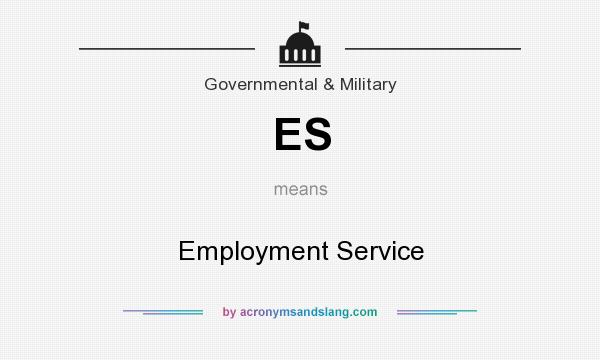 What does ES mean? It stands for Employment Service