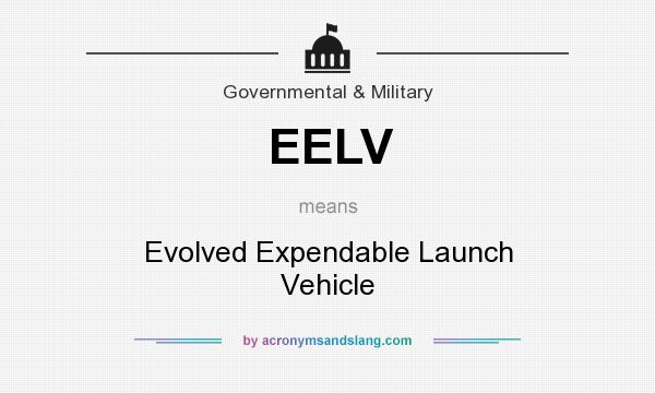 What does EELV mean? It stands for Evolved Expendable Launch Vehicle