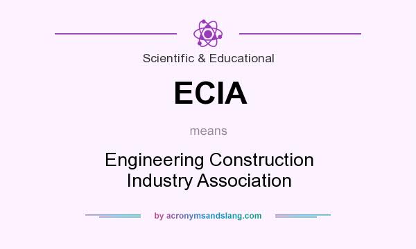 What does ECIA mean? It stands for Engineering Construction Industry Association