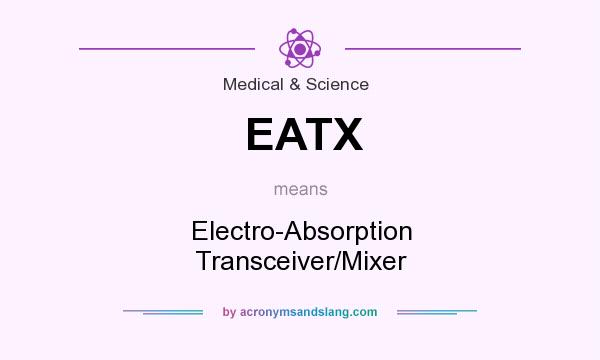 What does EATX mean? It stands for Electro-Absorption Transceiver/Mixer