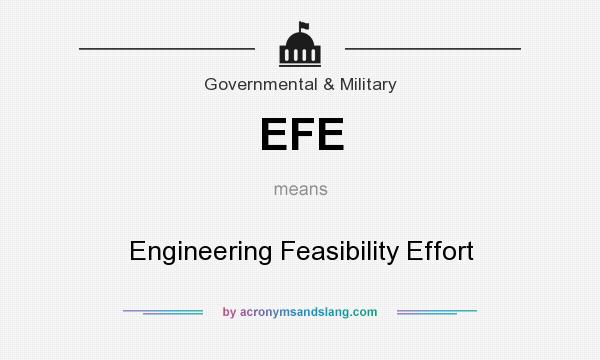 What does EFE mean? It stands for Engineering Feasibility Effort