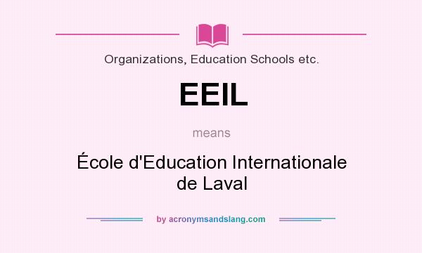 What does EEIL mean? It stands for École d`Education Internationale de Laval