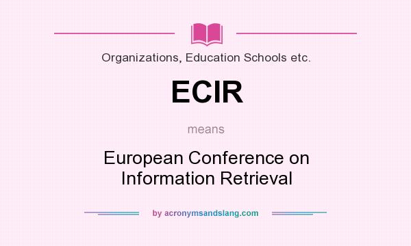 What does ECIR mean? It stands for European Conference on Information Retrieval