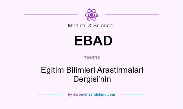 What does EBAD mean? It stands for Egitim Bilimleri Arastirmalari Dergisi`nin