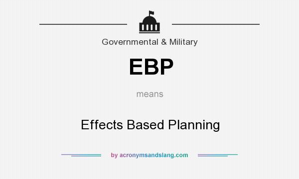 What does EBP mean? It stands for Effects Based Planning
