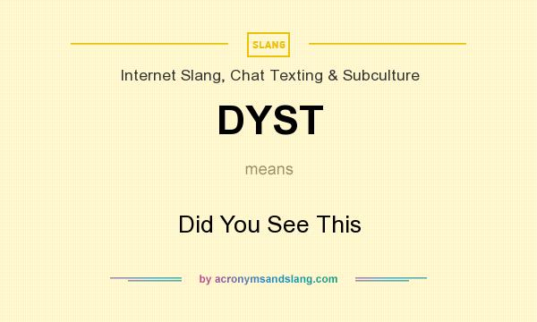 What does DYST mean? It stands for Did You See This