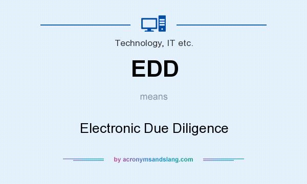 What does EDD mean? It stands for Electronic Due Diligence