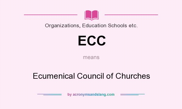 What does ECC mean? It stands for Ecumenical Council of Churches