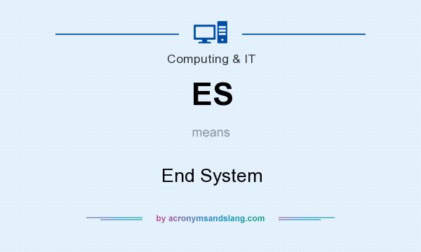 What does ES mean? It stands for End System