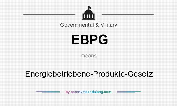 What does EBPG mean? It stands for Energiebetriebene-Produkte-Gesetz