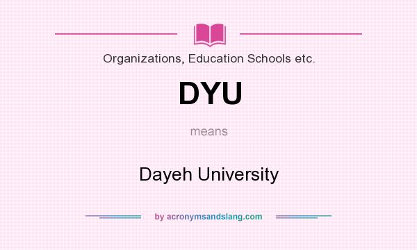 What does DYU mean? It stands for Dayeh University