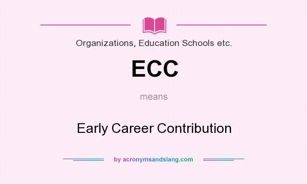 What does ECC mean? It stands for Early Career Contribution