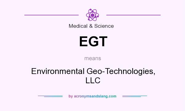 What does EGT mean? It stands for Environmental Geo-Technologies, LLC