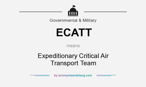 What does ECATT mean? It stands for Expeditionary Critical Air Transport Team