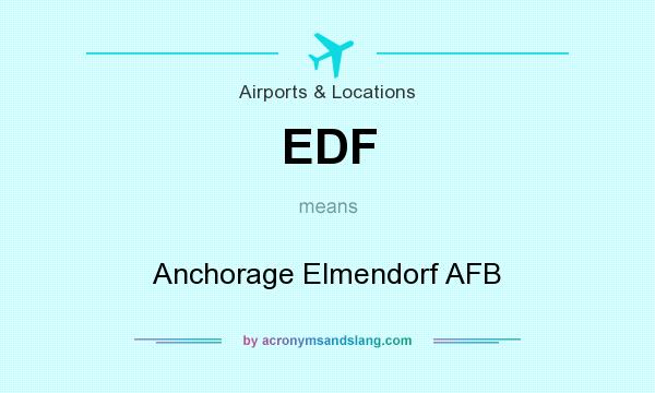 What does EDF mean? It stands for Anchorage Elmendorf AFB