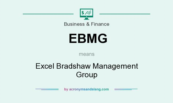 What does EBMG mean? It stands for Excel Bradshaw Management Group