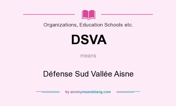 What does DSVA mean? It stands for Défense Sud Vallée Aisne