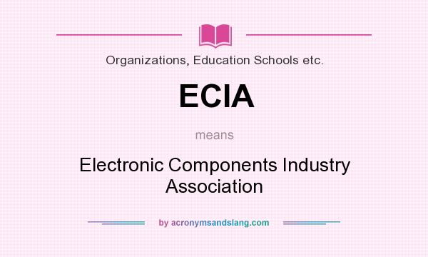 What does ECIA mean? It stands for Electronic Components Industry Association