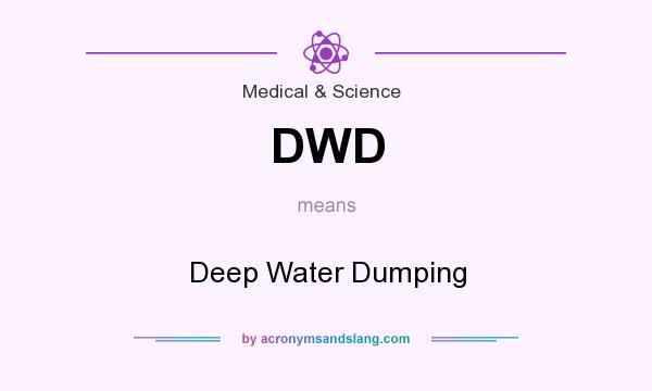 What does DWD mean? It stands for Deep Water Dumping