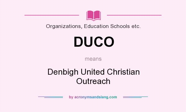 What does DUCO mean? It stands for Denbigh United Christian Outreach