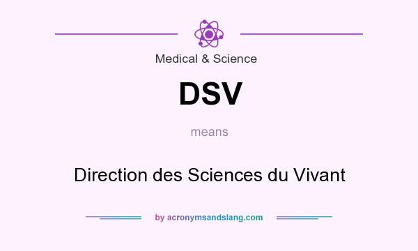 What does DSV mean? It stands for Direction des Sciences du Vivant
