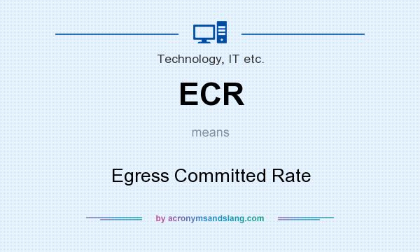 What does ECR mean? It stands for Egress Committed Rate