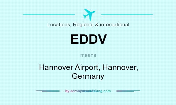 What does EDDV mean? It stands for Hannover Airport, Hannover, Germany