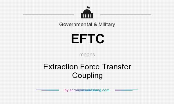 What does EFTC mean? It stands for Extraction Force Transfer Coupling