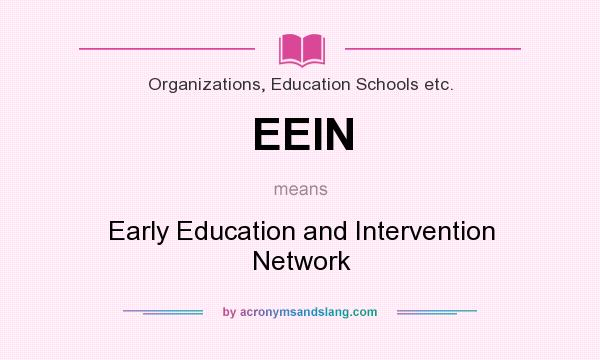 What does EEIN mean? It stands for Early Education and Intervention Network