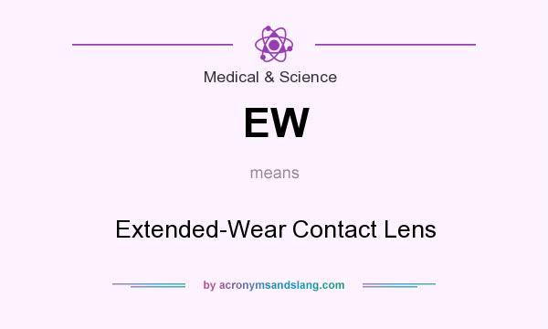 What does EW mean? It stands for Extended-Wear Contact Lens