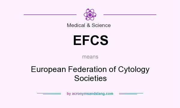 What does EFCS mean? It stands for European Federation of Cytology Societies