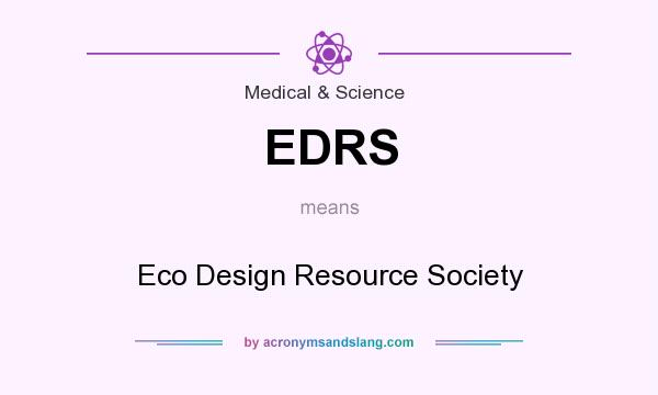 What does EDRS mean? It stands for Eco Design Resource Society