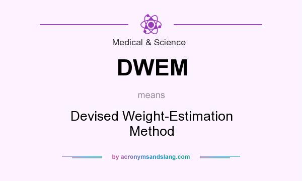 What does DWEM mean? It stands for Devised Weight-Estimation Method