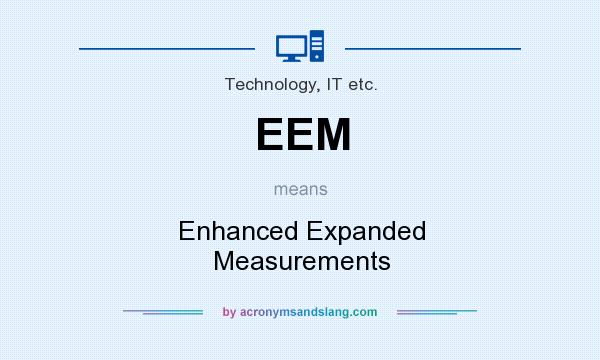What does EEM mean? It stands for Enhanced Expanded Measurements