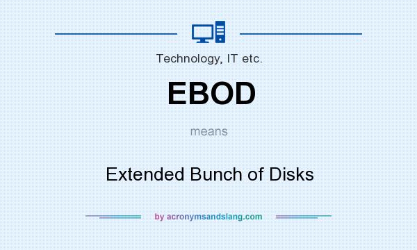 What does EBOD mean? It stands for Extended Bunch of Disks