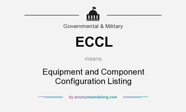 What does ECCL mean? It stands for Equipment and Component Configuration Listing
