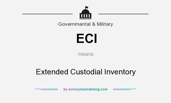 What does ECI mean? It stands for Extended Custodial Inventory