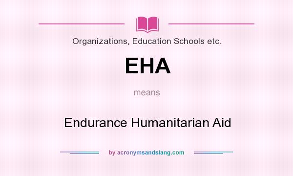 What does EHA mean? It stands for Endurance Humanitarian Aid