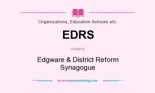 What does EDRS mean? It stands for Edgware & District Reform Synagogue