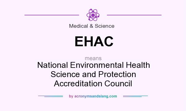 What does EHAC mean? It stands for National Environmental Health Science and Protection Accreditation Council