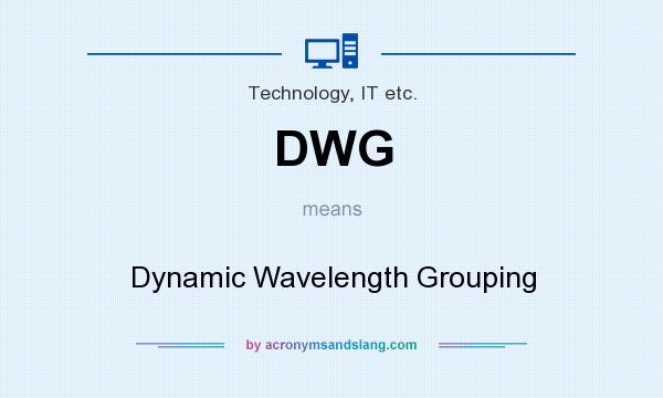 What does DWG mean? It stands for Dynamic Wavelength Grouping