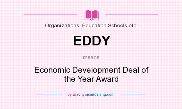 What does EDDY mean? It stands for Economic Development Deal of the Year Award