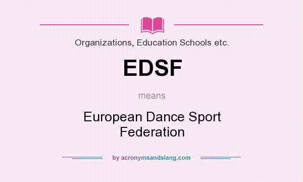 What does EDSF mean? It stands for European Dance Sport Federation