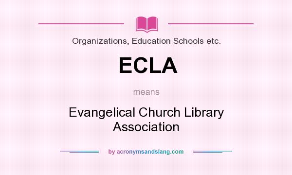 What does ECLA mean? It stands for Evangelical Church Library Association
