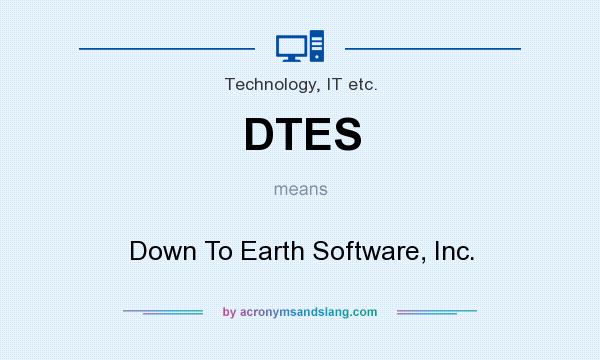 What does DTES mean? It stands for Down To Earth Software, Inc.